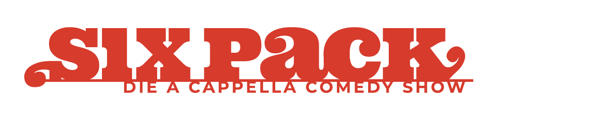 SIX PACK | DIE A CAPPELLA COMEDY SHOW AUS BAYREUTH